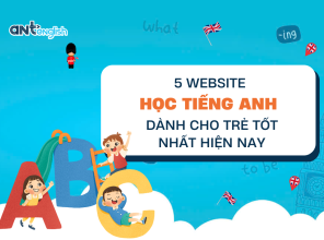 5 WEBSITE HỌC TIẾNG ANH DÀNH CHO TRẺ TỐT NHẤT HIỆN NAY